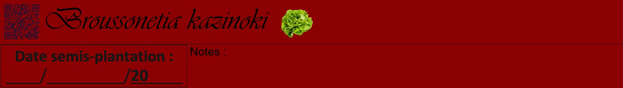 Étiquette de : Broussonetia kazinoki - format a - style noire34viv avec qrcode et comestibilité simplifiée