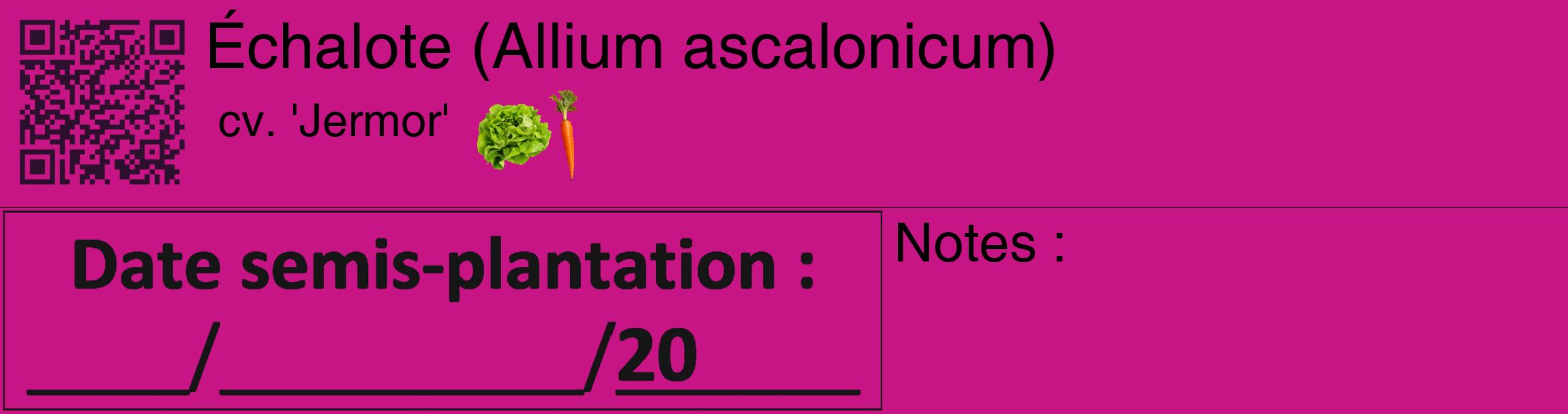 Étiquette de : Allium ascalonicum cv. 'Jermor' - format c - style noire45basique_basique_basiquehel avec qrcode et comestibilité simplifiée