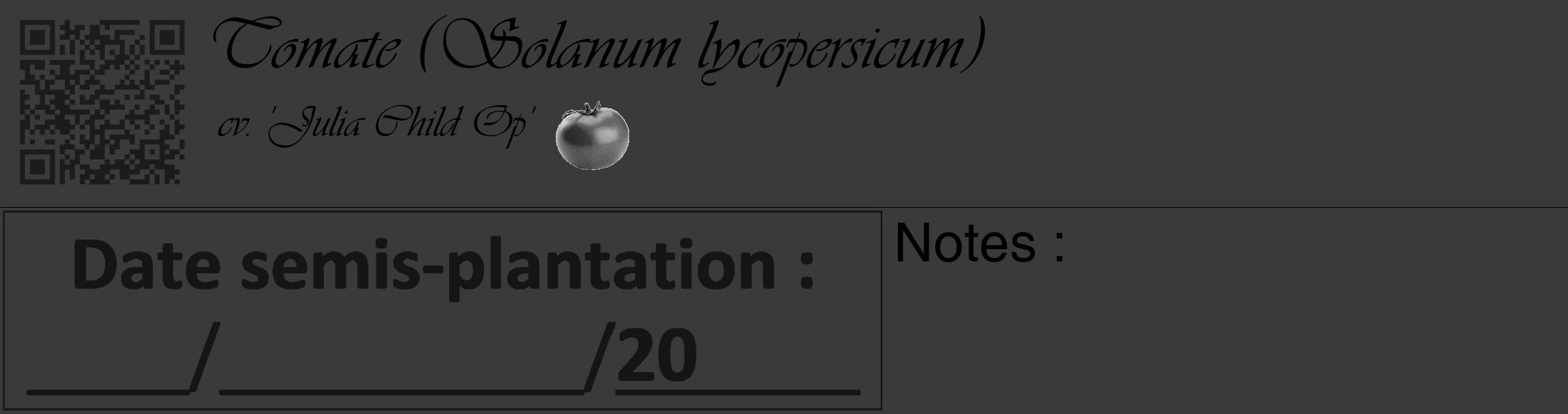Étiquette de : Solanum lycopersicum cv. 'Julia Child Op' - format c - style noire8_basique_basiqueviv avec qrcode et comestibilité simplifiée