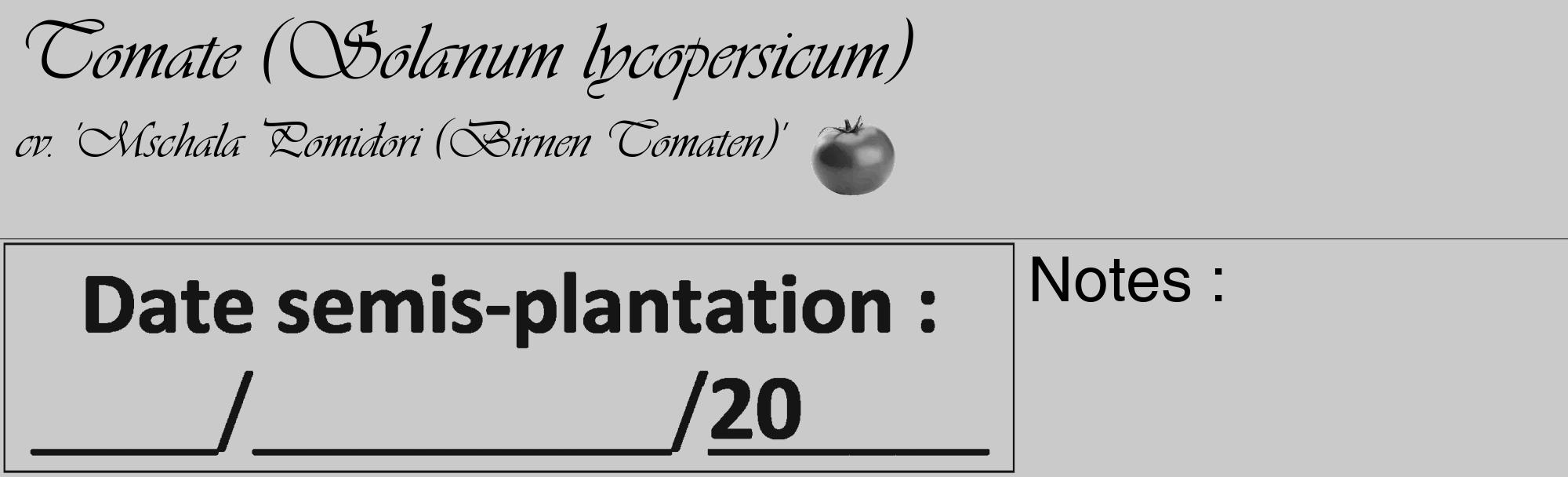 Étiquette de : Solanum lycopersicum cv. 'Mschala Pomidori (Birnen Tomaten)' - format c - style noire21_basique_basiqueviv avec comestibilité simplifiée