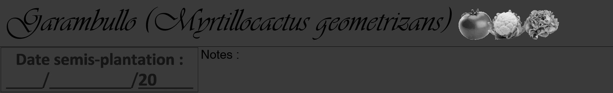 Étiquette de : Myrtillocactus geometrizans - format a - style noire8viv avec comestibilité simplifiée